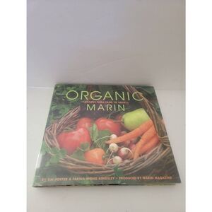 Organic Marin: Recipes from Land to Table  by Tim Porter et al.